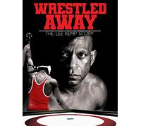 Wrestled Away: The Lee Kemp Story