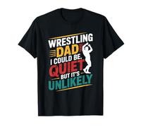 Wrestler Fighter Lover, Wrestling Dad I Could Be Quiet T-Shirt