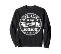 Wrestler Wrestle Wrestling is My Favorite Season Sweatshirt