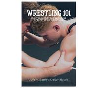 Wrestling 101: An Introduction for Beginning Spectators of Wrestling