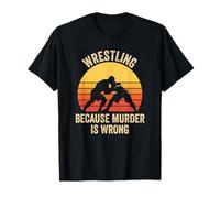 Wrestling Because Murder is Wrong Funny Sarcastic Wrestler T-Shirt