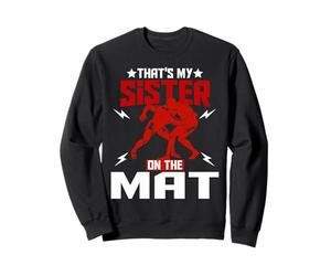 Wrestling Boxing Jiu Jitsu That's My Sister On The Mat Sweatshirt