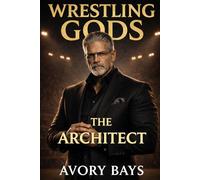 Wrestling Gods: The Architect