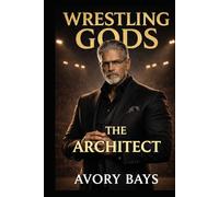 Wrestling Gods: The Architect