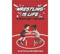 WRESTLING IS LIFE: A Book Just for Kids (PURLER WRESTLING SUCCESS SERIES)
