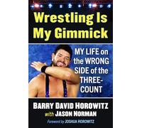Wrestling Is My Gimmick: My Life on the Wrong Side of the Three-Count