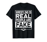 Wrestling Is Real People Are Fake Funny Pro Wrestling Fan T-Shirt