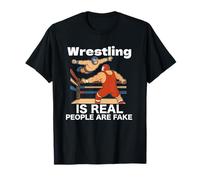 Wrestling is real people are fake Pro professional Wrestling T-Shirt