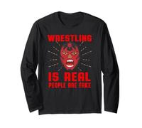 Wrestling is Real People are Fake - Pro Wrestle Fan, Marks Long Sleeve T-Shirt
