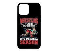 Wrestling it's What Real Men Do During Boys Basketball Case for iPhone 12 Pro Max