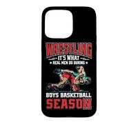 Wrestling it's What Real Men Do During Boys Basketball Case for iPhone 15 Pro Max