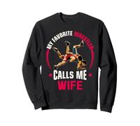 Wrestling Men Funny My Favorite Wrestler Calls Me Wife Sweatshirt