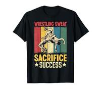 Wrestling Sweat Sacrifice Success Wrestler T-Shirt