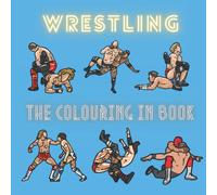 Wrestling The Colouring In Book: Super Fun Colouring Activity Book for Children Aged 3 to 8 Years