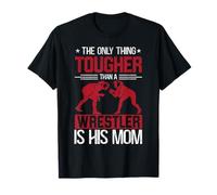 Wrestling The Only Thing Tougher Than A Wrestler is His Mom T-Shirt