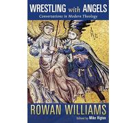 Wrestling with Angels: Conversations in Modern Theology