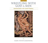 Wrestling with God and Men: Homosexuality in the Jewish Tradition