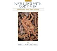 [( Wrestling with God and Men: Homosexuality in the Jewish Tradition (Updated)[ WRESTLING WITH GOD AND MEN: HOMOSEXUALITY IN THE JEWISH TRADITION (UPDATED) ] By Greenberg, Steven ( Author )Mar-01-2005 Paperback By Greenberg, Steven ( Author ) Paperback Feb - 2005)] Paperback