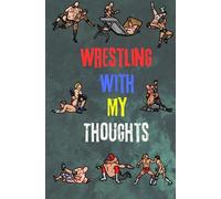 Wrestling With My Thoughts: Professional Wrestling Themed Journal