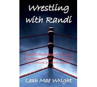 Wrestling With Randi: A sheriff's daughter good girl meets a dirty-talking, alpha, pro wrestler bad boy, instalove, pro sports romance. (2)