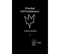 Wretched Self-Complacency: A Kusu Collection: 2