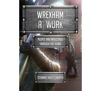 Wrexham at Work : People and Industries Through the Years