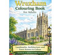 WREXHAM COLOURING BOOK FOR ADULTS: Landmarks, Architecture, and Town Scenes to Colour.