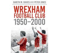 Wrexham FC 1950-2000 (Archive Photographs: Images of Sport) (Archive Photographs: Images of Sport)