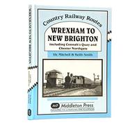 Wrexham to New Brighton: Including Connah's Quay and Chester Northgate (Country Railway Routes)