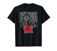 Wrexham Wales Don't Forget to Sing When You Win Welsh Dragon T-Shirt