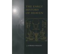 The Early History of Heaven by J. Edward Wright 9780195130096 | Brand New