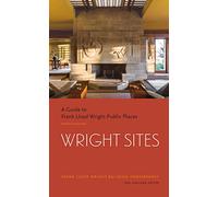 Wright Sites: A Guide to Frank Lloyd Wright Public Places