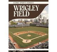 Wrigley Field (Iconic Sports Venues)