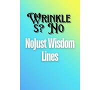 Wrinkles? No: Just Wisdom Lines for Better Note-Taking: Humorous Gift Journal for Friends and Family Who Keep Forgetting Things