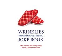 Wrinklies' Joke Book: The Old Ones Are The Best