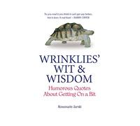 Wrinklies' Wit and Wisdom: Humorous Quotes About Getting On A Bit
