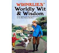 Wrinklies Worldly Wit & Wisdom: Quotes and Observations for More Mature Members
