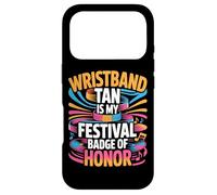 WRISTBAND TAN IS MY FESTIVAL BADGE OF HONOR Case for iPhone 17 Pro