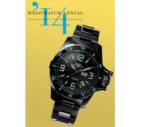 Wristwatch Annual 2014: The Catalog of Producers, Prices, Models, and Specifications