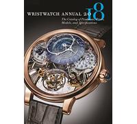 Wristwatch Annual 2018: The Catalog of Producers, Prices, Models, and Specifications