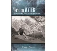 Writ on Water : The Sources and Reach of Film Imagination