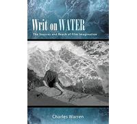 Writ on Water: The Sources and Reach of Film Imagination (SUNY series, Horizons of Cinema)