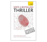 Write a Bestselling Thriller: Strategies to write a book that thrills, enthralls and sells