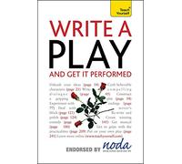 Write a Play - And Get it Performed: Teach Yourself