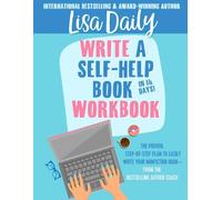 Write a Self-Help Book in 14 Days! Workbook: The proven, step-by-step plan to easily write your nonfiction book - from the bestselling author coach (How to Write a Self-Help Book)