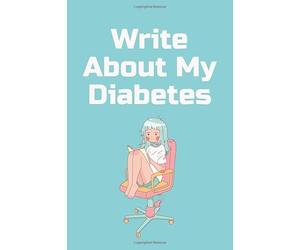 Write About My Diabetes | Diabetes Stuff For Girls: Diabetic Record Keeping Book | Check Your Sugar Levels | Inspirational Workbook For Teenage Girls | Diabetic Journal Logbook Blood Sugar and Insulin