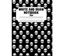 Write and Draw Notebook: Skull | Skull Crossbone Dotted Midline and Picture Space | 120 Pages | Grades K-2 | Elementary School Writing Work Book