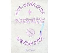 Write and Feel Better with Every Letter: Learn More about Yourself to Understand Through the Art of Writing by Hand