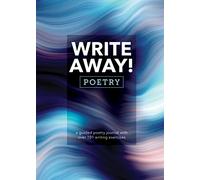 Write Away! Poetry: A Guided Poetry Journal with over 101 Writing Exercises: 10 (Guided Workbooks)