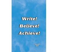 Write! Believe! Achieve!